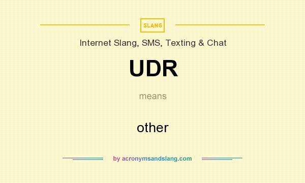 What does UDR mean? It stands for other