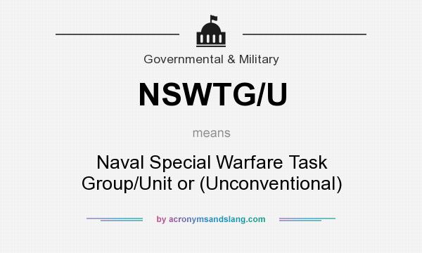 What does NSWTG/U mean? It stands for Naval Special Warfare Task Group/Unit or (Unconventional)