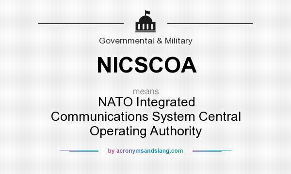 What does NICSCOA mean? It stands for NATO Integrated Communications System Central Operating Authority