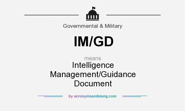 What does IM/GD mean? It stands for Intelligence Management/Guidance Document