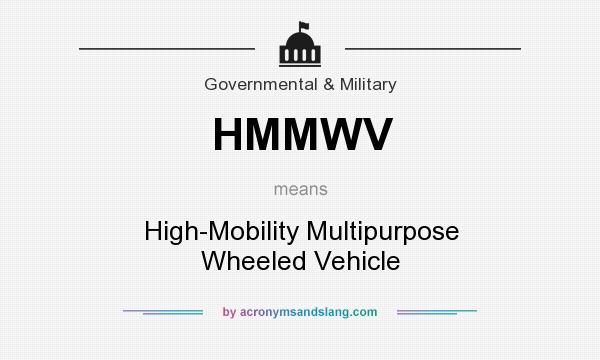 What does HMMWV mean? It stands for High-Mobility Multipurpose Wheeled Vehicle