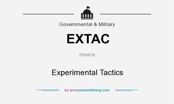 What does EXTAC mean? It stands for Experimental Tactics