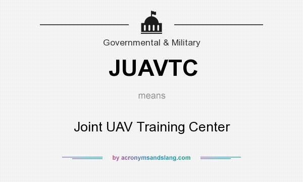 What does JUAVTC mean? It stands for Joint UAV Training Center
