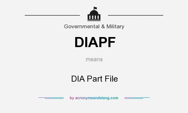 What does DIAPF mean? It stands for DIA Part File
