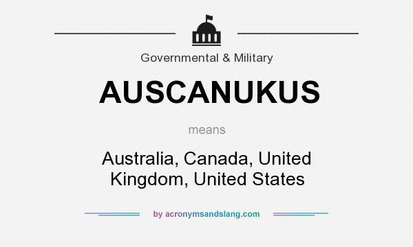 What does AUSCANUKUS mean? It stands for Australia, Canada, United Kingdom, United States