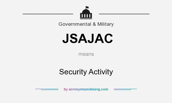 What does JSAJAC mean? It stands for Security Activity