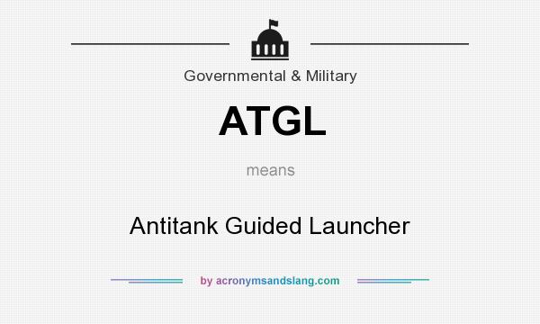 What does ATGL mean? It stands for Antitank Guided Launcher