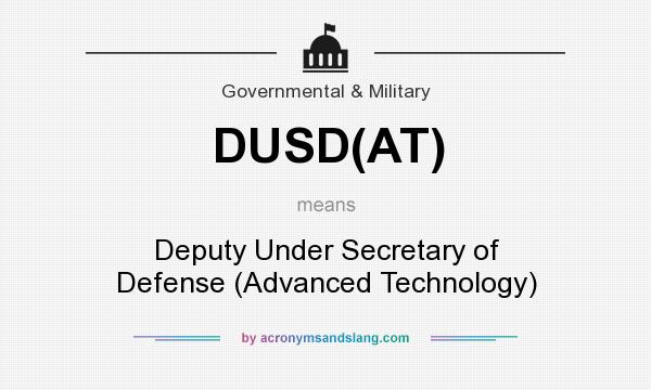 What does DUSD(AT) mean? It stands for Deputy Under Secretary of Defense (Advanced Technology)