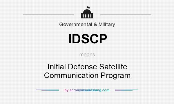 What does IDSCP mean? It stands for Initial Defense Satellite Communication Program