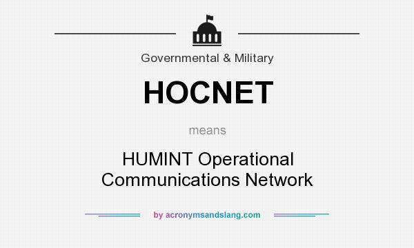 What does HOCNET mean? It stands for HUMINT Operational Communications Network
