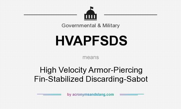 What does HVAPFSDS mean? It stands for High Velocity Armor-Piercing Fin-Stabilized Discarding-Sabot