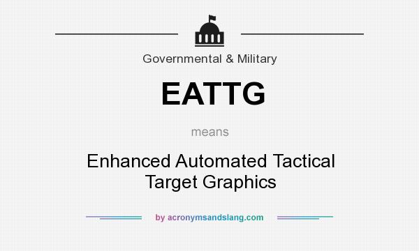 What does EATTG mean? It stands for Enhanced Automated Tactical Target Graphics