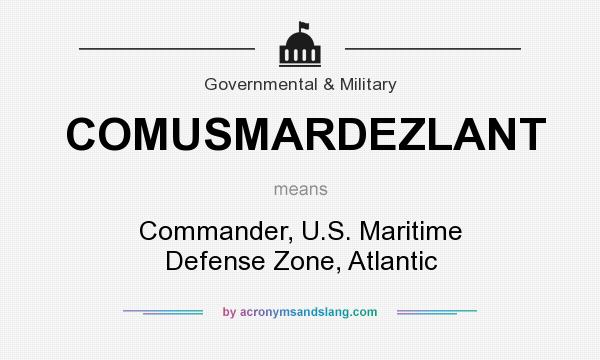 What does COMUSMARDEZLANT mean? It stands for Commander, U.S. Maritime Defense Zone, Atlantic