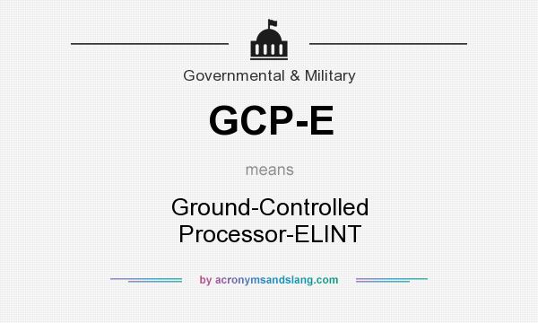 What does GCP-E mean? It stands for Ground-Controlled Processor-ELINT