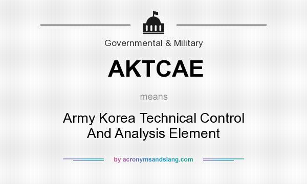 What does AKTCAE mean? It stands for Army Korea Technical Control And Analysis Element