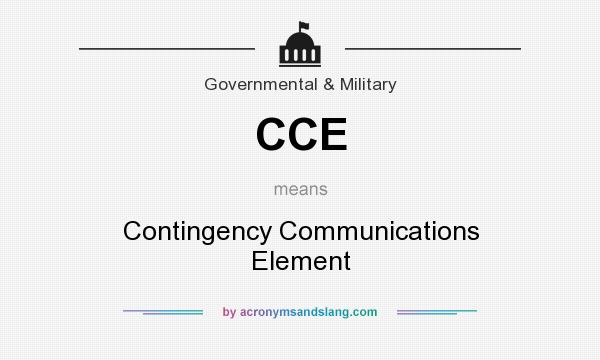 What does CCE mean? It stands for Contingency Communications Element