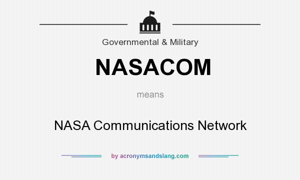What does NASACOM mean? It stands for NASA Communications Network