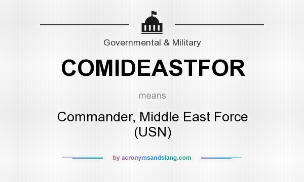 What does COMIDEASTFOR mean? It stands for Commander, Middle East Force (USN)