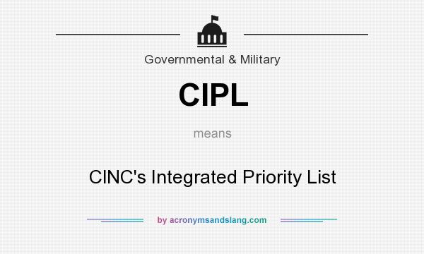 What does CIPL mean? It stands for ClNC`s Integrated Priority List