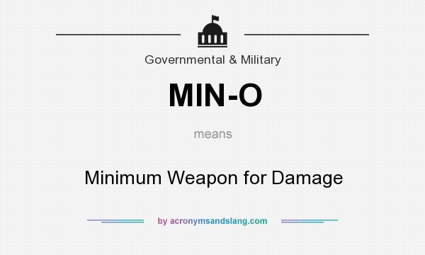 What does MIN-O mean? It stands for Minimum Weapon for Damage