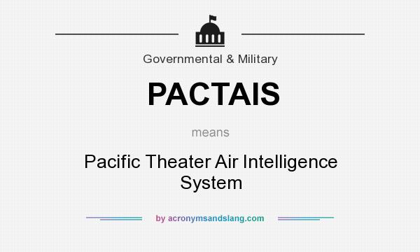 What does PACTAIS mean? It stands for Pacific Theater Air Intelligence System