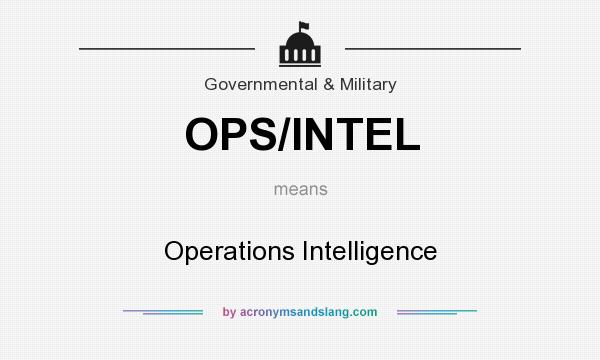 What does OPS/INTEL mean? It stands for Operations Intelligence