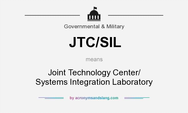 What does JTC/SIL mean? It stands for Joint Technology Center/ Systems Integration Laboratory