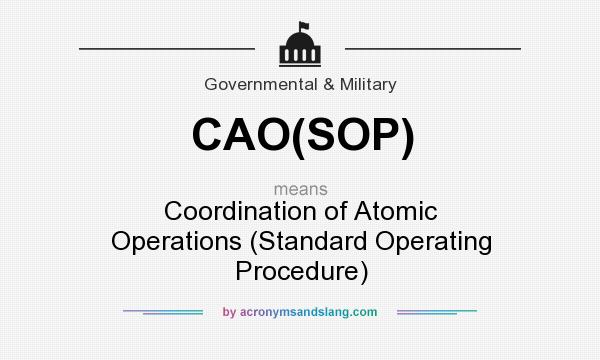 What does CAO(SOP) mean? It stands for Coordination of Atomic Operations (Standard Operating Procedure)