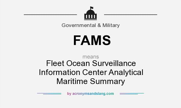 What does FAMS mean? It stands for Fleet Ocean Surveillance Information Center Analytical Maritime Summary