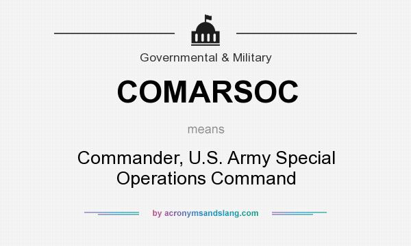 What does COMARSOC mean? It stands for Commander, U.S. Army Special Operations Command
