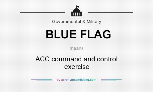 What does BLUE FLAG mean? It stands for ACC command and control exercise