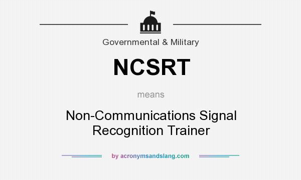 What does NCSRT mean? It stands for Non-Communications Signal Recognition Trainer