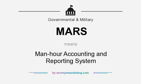 What does MARS mean? It stands for Man-hour Accounting and Reporting System