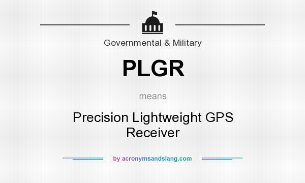 What does PLGR mean? It stands for Precision Lightweight GPS Receiver