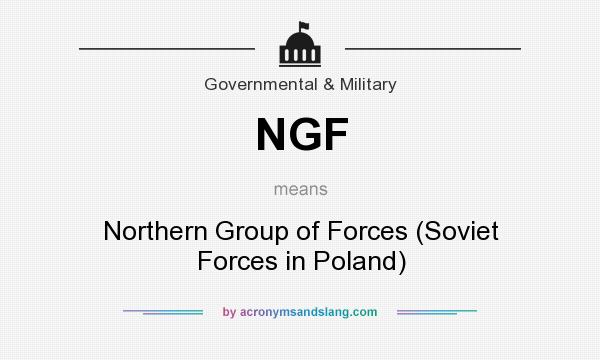 What does NGF mean? It stands for Northern Group of Forces (Soviet Forces in Poland)