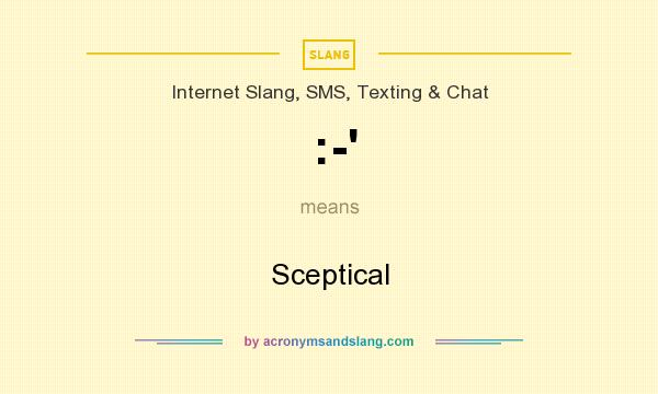 What does :-` mean? It stands for Sceptical
