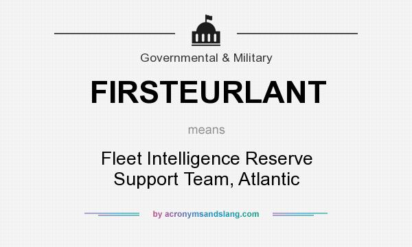 What does FIRSTEURLANT mean? It stands for Fleet Intelligence Reserve Support Team, Atlantic
