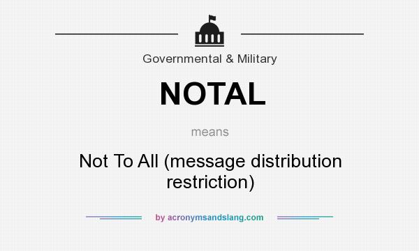 What does NOTAL mean? It stands for Not To All (message distribution restriction)