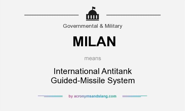 What does MILAN mean? It stands for International Antitank Guided-Missile System