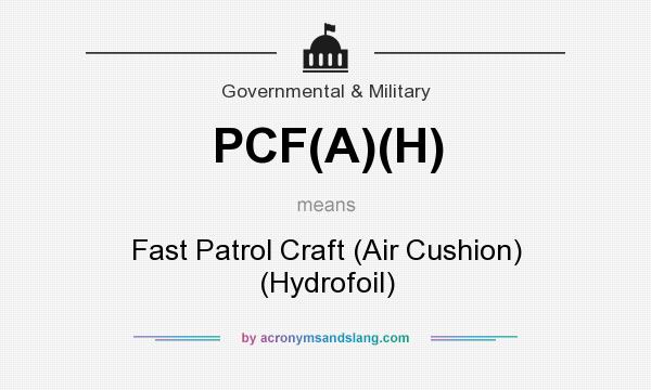What does PCF(A)(H) mean? It stands for Fast Patrol Craft (Air Cushion) (Hydrofoil)