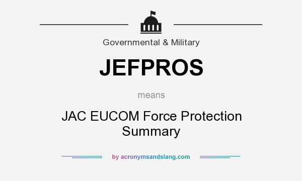 What does JEFPROS mean? It stands for JAC EUCOM Force Protection Summary