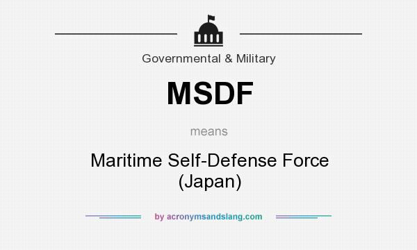 What does MSDF mean? It stands for Maritime Self-Defense Force (Japan)