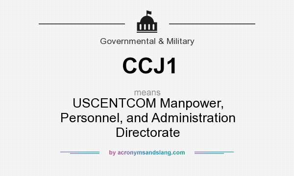 What does CCJ1 mean? It stands for USCENTCOM Manpower, Personnel, and Administration Directorate