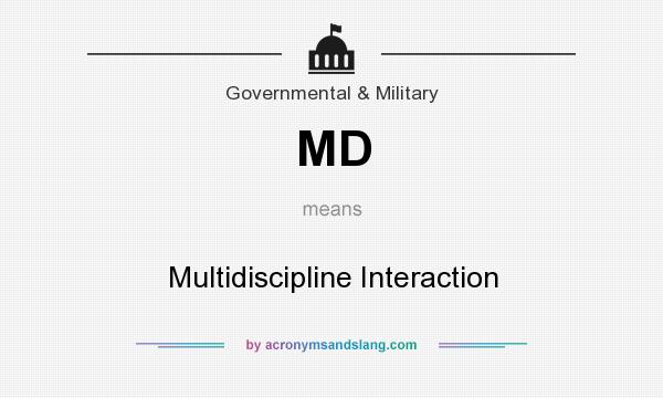 What does MD mean? It stands for Multidiscipline Interaction