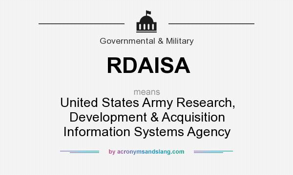 What does RDAISA mean? It stands for United States Army Research, Development & Acquisition Information Systems Agency