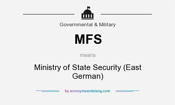 What does MFS mean? It stands for Ministry of State Security (East German)