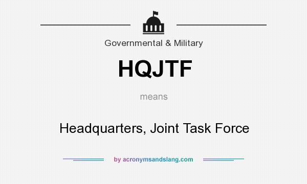 What does HQJTF mean? It stands for Headquarters, Joint Task Force