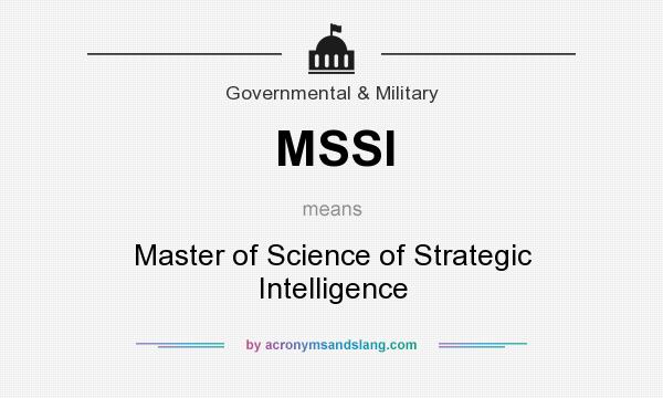 What does MSSI mean? It stands for Master of Science of Strategic Intelligence