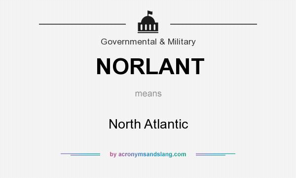 What does NORLANT mean? It stands for North Atlantic