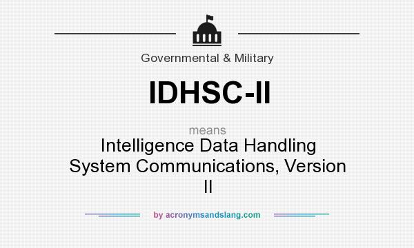 What does IDHSC-II mean? It stands for Intelligence Data Handling System Communications, Version II